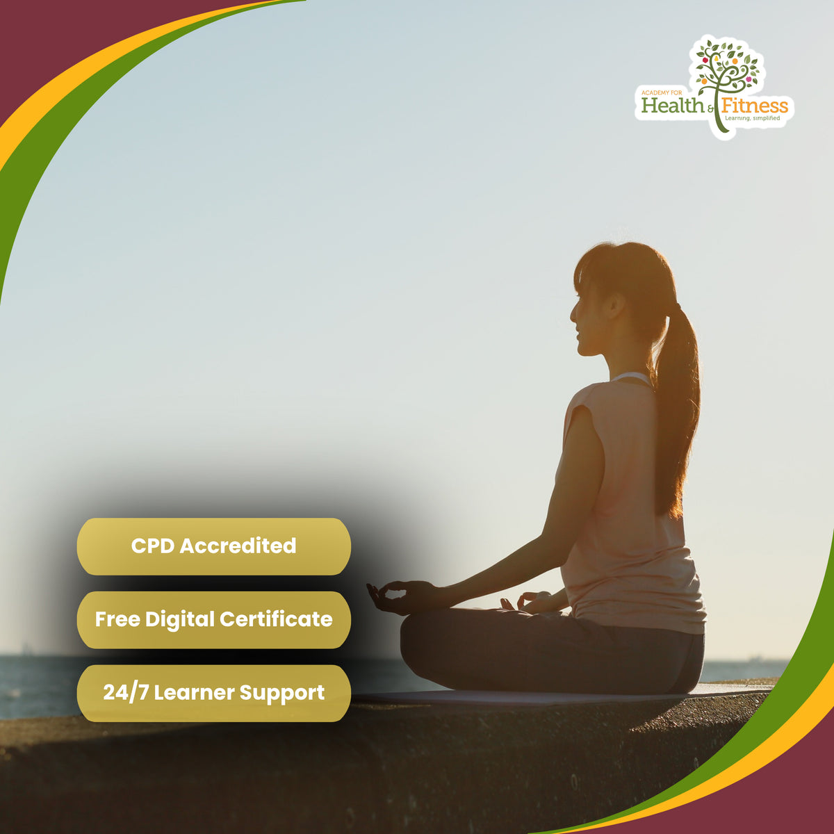 A promotional graphic for a health and fitness course featuring a woman in profile sitting in a meditative pose outdoors at sunset. The image includes graphic design elements with green, yellow, and orange curved borders, text badges reading 'CPD Accredited', 'Free Digital Certificate', and '24/7 Learner Support', and a 'Health Fitness' logo in the top right.